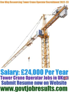 One Way Resourcing Company Tower Crane Operator Recruitment 2022-23