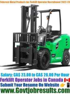 Febcrest Metal Products Inc Forklift Operator Recruitment 2022-23