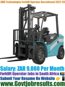 SMD Technologies Forklift Operator Recruitment 2022-23
