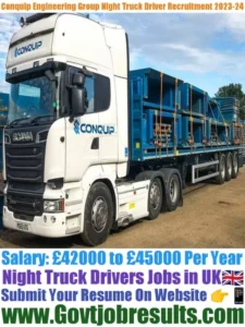 Conquip Engineering Group Night Truck Driver Recruitment 2023-24