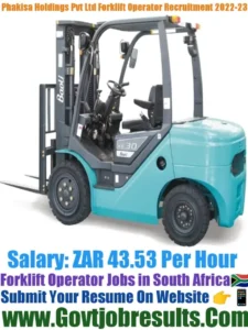 Phakisa Holdings Pvt Ltd Forklift Operator Recruitment 2022-23