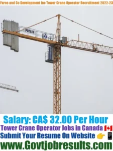 Fares and Co Development Inc Tower Crane Operator Recruitment 2022-23