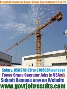 Kiewit Corporation Tower Crane Operator Recruitment 2022-23