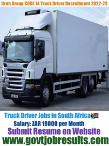 Jireh Group CODE 14 Truck Driver Recruitment 2022-23
