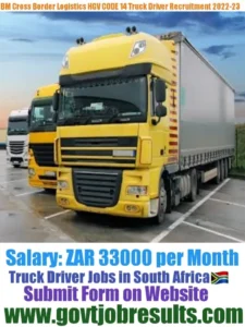 BM Cross borders Logistics HGV CODE 14 Truck Driver Recruitment 2022-23