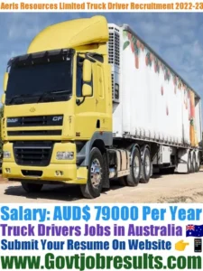 Aeris Resources Limited Truck Driver Recruitment 2022-23
