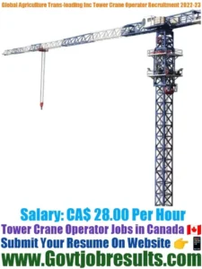 Global Agriculture Trans-loading Inc Tower Crane Operator Recruitment 2022-23