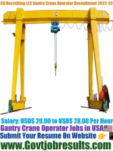 CS Recruiting LLC Gantry Crane Operator Recruitment 2022-23