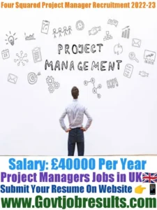 Four Squared Project Manager Recruitment 2022-23
