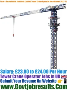 Time 4 Recruitment Solutions Limited Tower Crane Operator Recruitment 2022-23