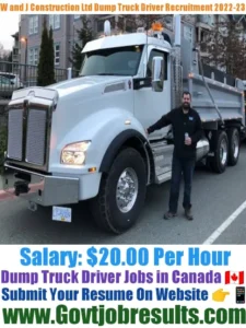 W and J Construction Ltd Dump Truck Driver Recruitment 2022-23