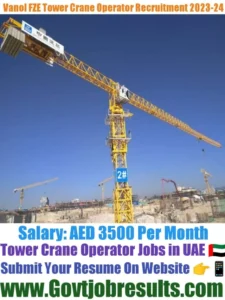 Vanol FZE Tower Crane Operator Recruitment 2023-24