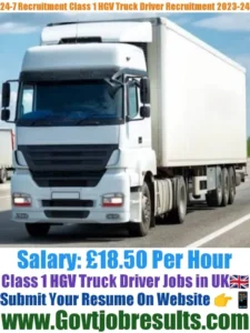 24-7 Recruitment Class 1 HGV Truck Driver Recruitment 2023-24