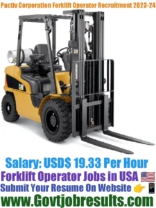 Pactiv Corporation Forklift Operator Recruitment 2023-24