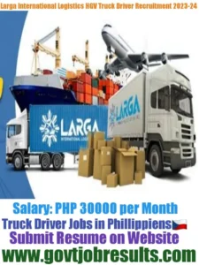 Larga International Logistics HGV Truck Driver Recruitment 2023-2024