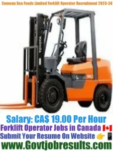 Comeau Sea Foods Limited Forklift Operator Recruitment 2023-24