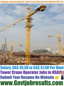 Saunders Construction Inc Tower Crane Operator Recruitment 2023-24