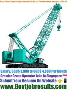 Guan Chuan Engineering Construction Pvt Ltd Crawler Crane Operator 2023-24