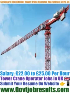 Setsquare Recruitment Tower Crane Operator Recruitment 2023-24