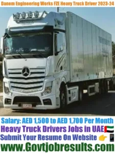 Danem Engineering Works FZE Heavy Truck Driver Recruitment 2023-24