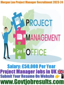 Morgan Law Project Manager Recruitment 2023-24
