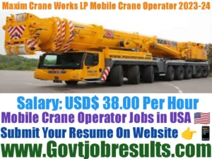 Maxim Crane Works LP Mobile Crane Operator 2023-24