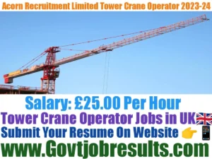 Acorn Recruitment Limited Tower Crane Operator 2023-24