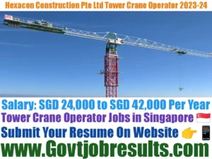 Hexacon Construction Pte Ltd Tower Crane Operator 2023-24