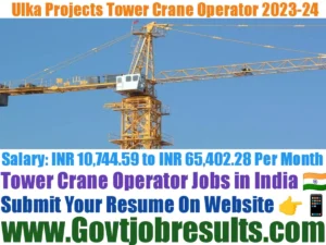 Ulka Projects Tower Crane Operator 2023-24
