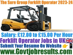 The Sure Group Forklift Operator Recruitment 2023-24