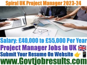 Spiral UK Project Manager Recruitment 2023-24
