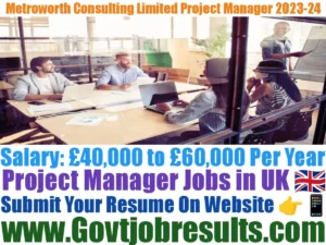 Metroworth Consulting Limited Project Manager 2023-24