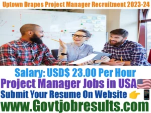 Uptown Drapes Project Manager Recruitment 2023-24