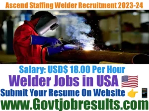 Ascend Staffing Welder Recruitment 2023-24