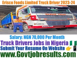 Erisco Foods Limited Truck Driver Recruitment 2023-24