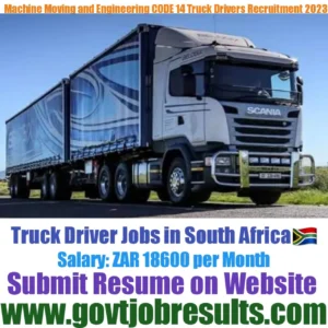 Machine Moving and Engineering CODE 14 Truck Driver Recruitment 2023