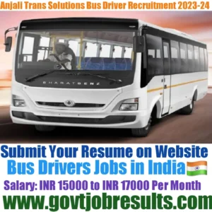 Anjali Trans Solutions Bus Driver Recruitment 2023-24