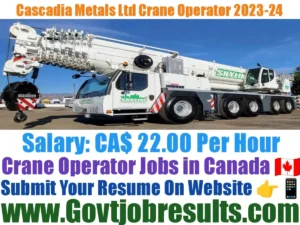 Cascadia Metals Ltd Crane Operator 2023-24