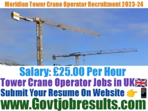Meridian Tower Crane Operator Recruitment 2023-24
