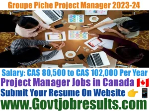 Groupe Piche Project Manager Recruitment 2023-24