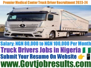 Premier Medical Center Truck Driver Recruitment 2023-24