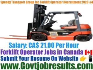 Speedy Transport Group Inc Forklift Operator Recruitment 2023-24