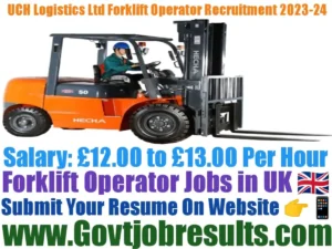 UCH Logistics Ltd Forklift Operator Recruitment 2023-24