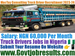 MacTay Consulting Truck Driver Recruitment 2023-24