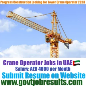 Progress Construction LLC is looking for Tower Crane Operator 2023