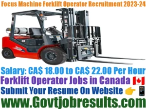 Focus Machine Forklift Operator Recruitment 2023-24