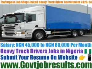 TruPurpose Job Shop Limited Heavy Truck Driver Recruitment 2023-24
