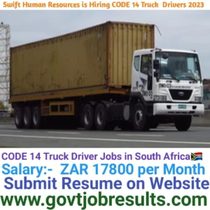Swift Human Resources is Hiring CODE 14 Truck Driver 2023