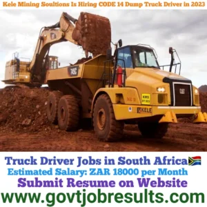 Kele Mining Solutions is Hiring CODE 14 Dump Truck Driver 2023