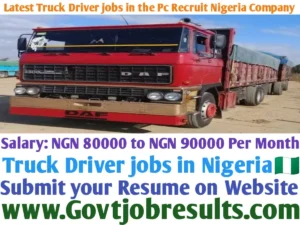 Latest Truck Driver Jobs in the Pc Recruit Nigeria Company